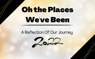 Oh The Places We’ve Been, a Reflection on 2022