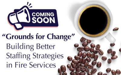 Grounds for Change: Building Better Staffing Strategies in Fire Services—a Capital Strategic Solutions Coffee Talk Webinar Coming March 18 