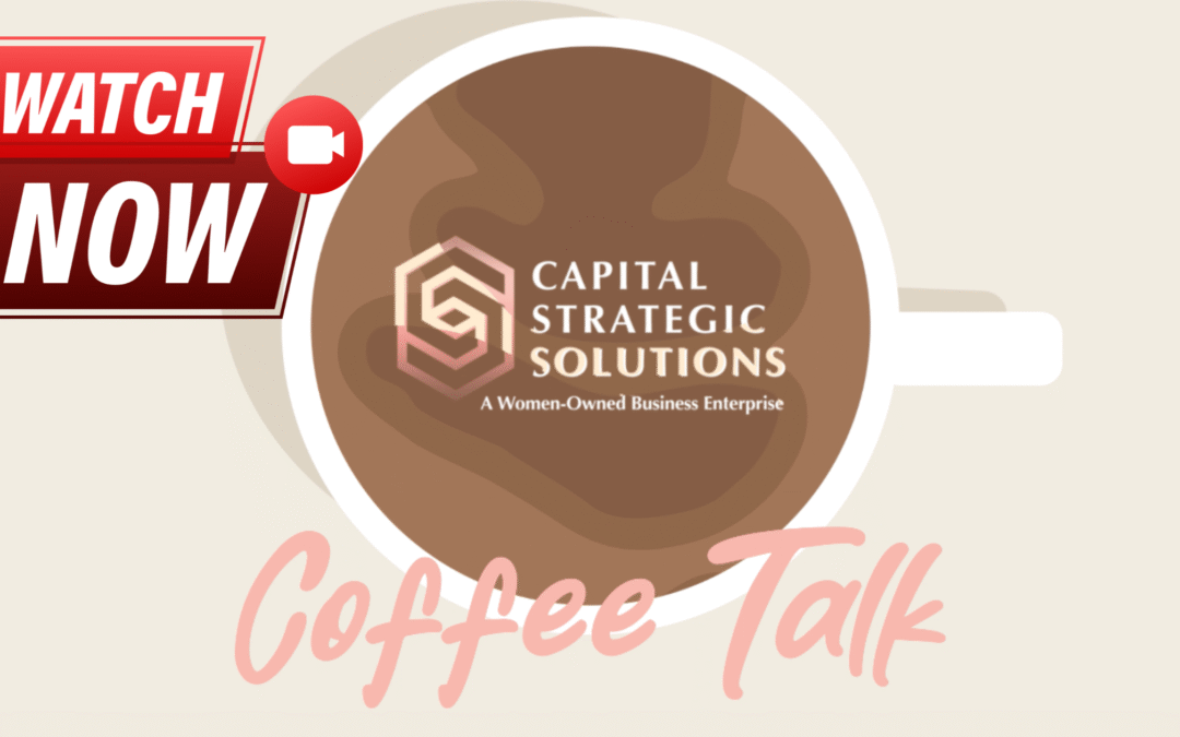 Graphic promoting Capital Strategic Solutions’ Coffee Talk series. A large coffee cup with the CSS logo and the words “Coffee Talk” appears in the center. A red badge in the top left corner says “WATCH NOW” with a video camera icon.