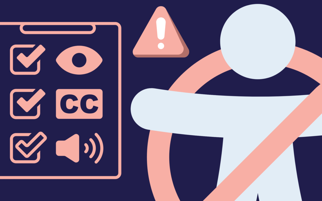 Graphic showing accessibility icons on a checklist, including an eye symbol, closed captions 'CC,' and a sound icon. Next to the checklist is a stylized human figure with a diagonal prohibition line across it, symbolizing lack of accessibility. The background is dark blue with pink and light blue accents.