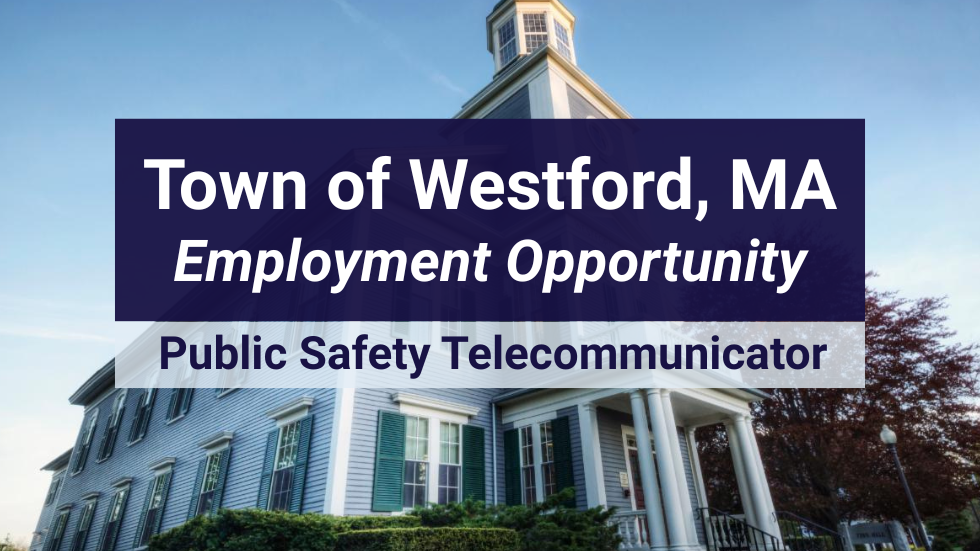 Westford, MA is a Seeking Public Safety Telecommunicator