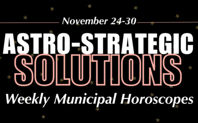 Astro-Strategic Solutions Municipal Weekly Horoscopes — November 24-30