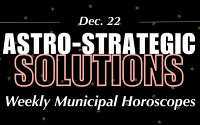 Astro-Strategic Solutions Weekly Municipal Horoscopes: December 22-28