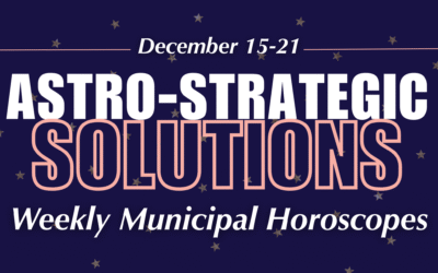 Astro-Strategic Solutions Weekly Municipal Horoscopes: December 15-21