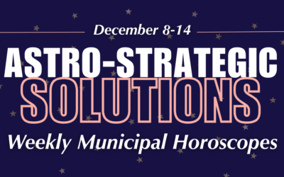 Astro-Strategic Solutions Weekly Municipal Horoscopes: December 8-14