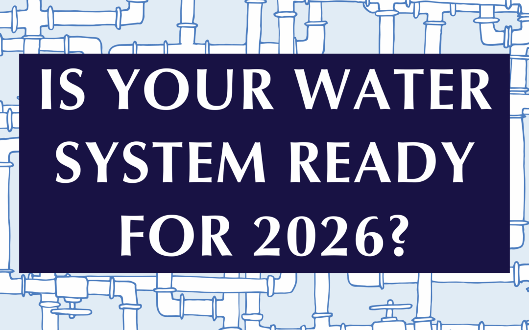 Graphic with the text “Is Your Water System Ready for 2026?” displayed in white lettering on a dark blue rectangle, set against a light blue background featuring line-art illustrations of interconnected water pipes.
