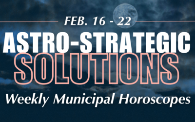 Astro-Strategic Solutions: Weekly Municipal Horoscope – February 16 – 22, 2026
